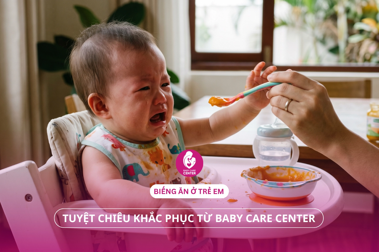 Biếng ăn ở trẻ: Tuyệt chiêu khắc phục từ Baby Care Center