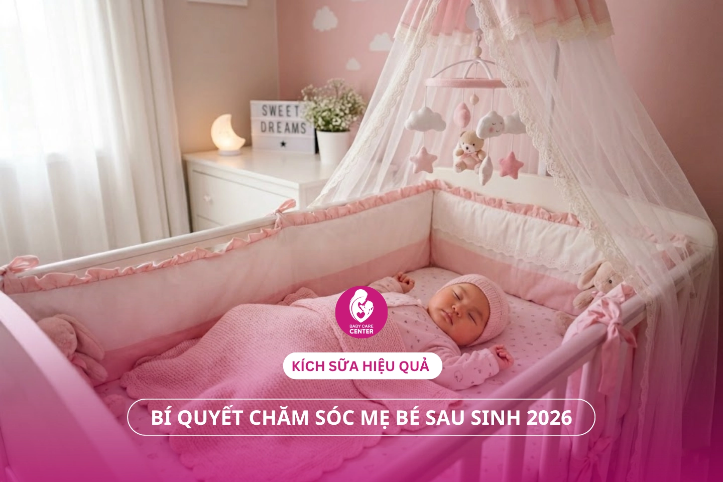 Kích sữa hiệu quả & bí quyết chăm sóc mẹ bé sau sinh 2026